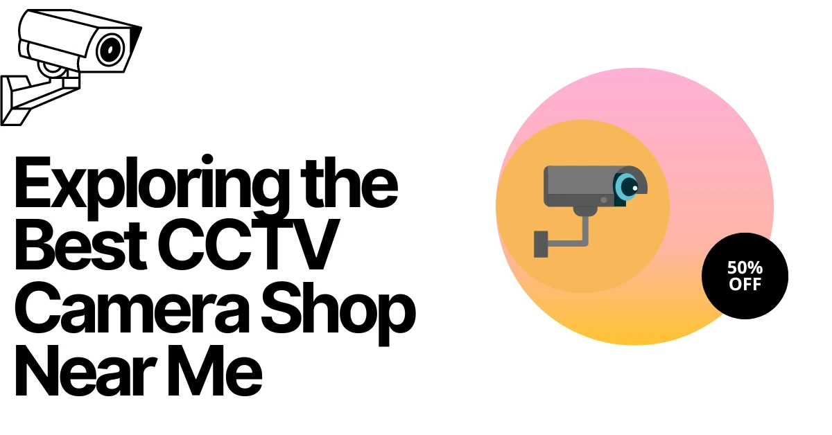 CCTV Camera Shop Near me